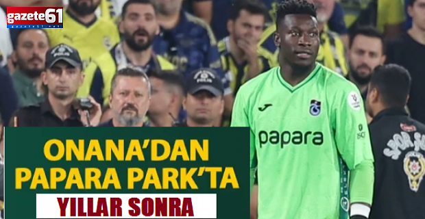 Onana’dan yıllar sonra bir ilk!
