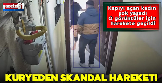 Kuryeden skandal hareket! Kapıyı açan kadın şok yaşadı: O görüntüler için harekete geçildi