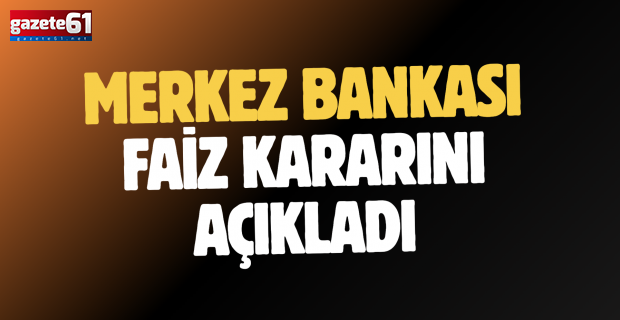 Merkez Bankası faiz kararını açıkladı