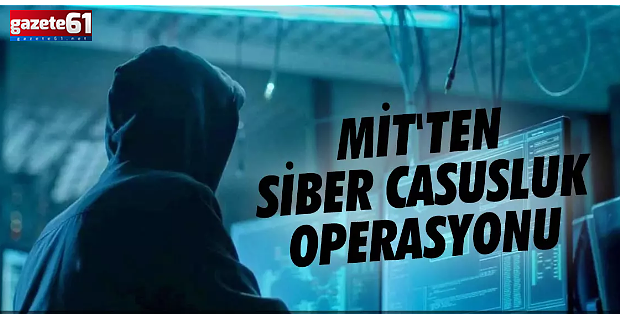 MİT'ten 'Veri Casusluğu' operasyonu!