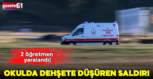 Okulda dehşet! 2 öğretmen yaralandı