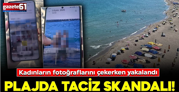 Plajda taciz skandalı! Kadınların fotoğraflarını çekerken yakalandı
