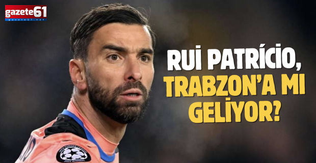 Rui Patrício, Trabzonspor'a mı geliyor?