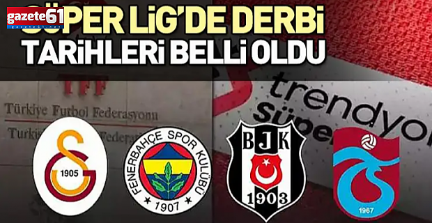 Süper Lig'de derbi tarihleri açıklandı! 