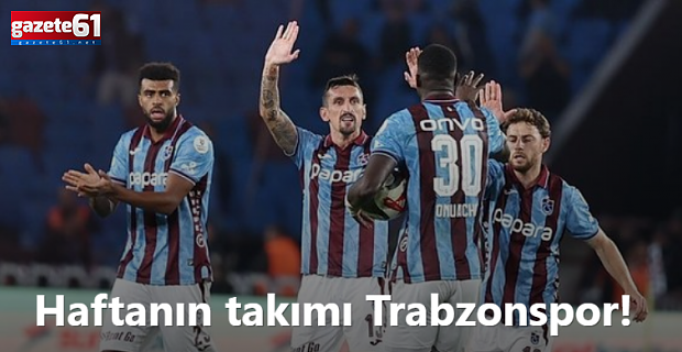 Süper Lig’de haftanın takımı Trabzonspor! Performans verileriyle öne çıktı