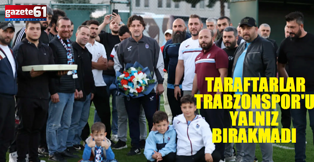 Taraftarlar Trabzonspor'u yalnız bırakmadı!