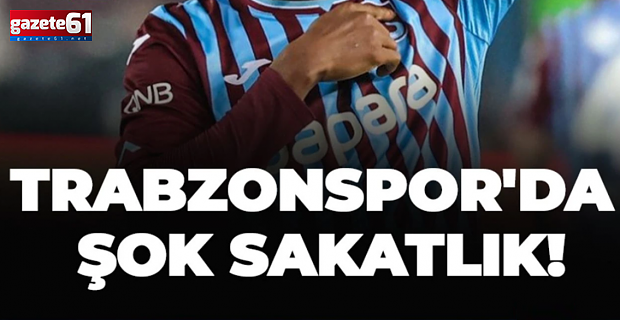 Trabzonspor'da moralleri bozacak sakatlık!