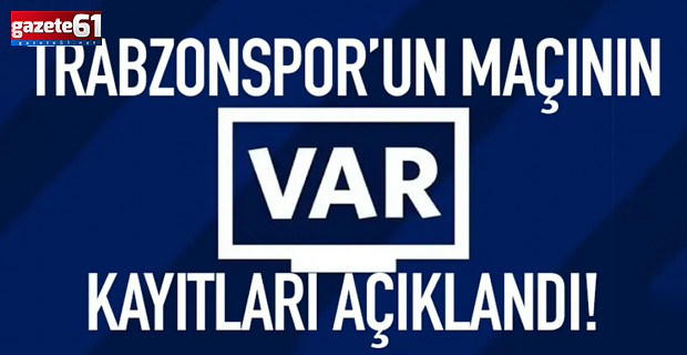 Trabzonspor'un kazandığı penaltının VAR kayıtları açıklandı...