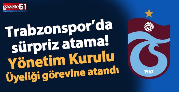 Trabzonspor’da yönetim sürprizi! Yeni isim göreve geldi
