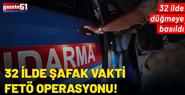 32 ilde FETÖ operasyonu: 62 şüpheli gözaltına alındı