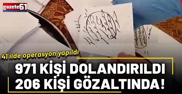 41 ilde “Nitelikli Dolandırıcılık” operasyonu: 971 kişi dolandırıldı, 206 tutuklama var