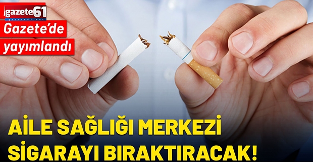 Aile Sağlığı Merkezleri ile ilgili flaş gelişme: Sigara Bırakma Polikliniği açılabilecek