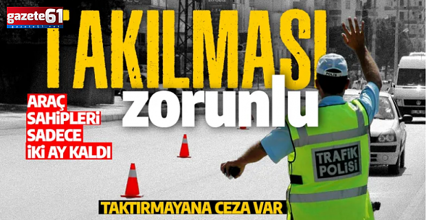  Araç sahipleri dikkat! Zorunlu olmasına 2 ay kaldı...