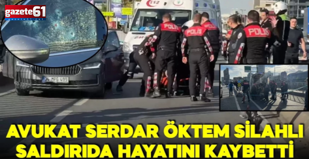 Avukat Serdar Öktem silahlı saldırıda hayatını kaybetti