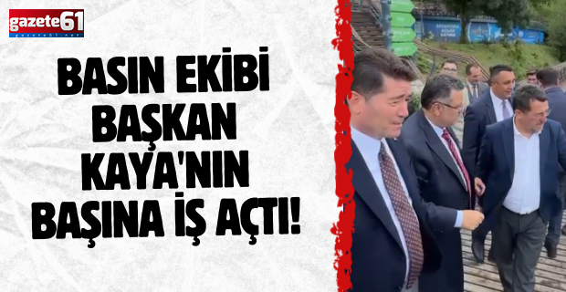 BASIN EKİBİ BAŞKAN KAYA'NIN BAŞINA İŞ AÇTI!