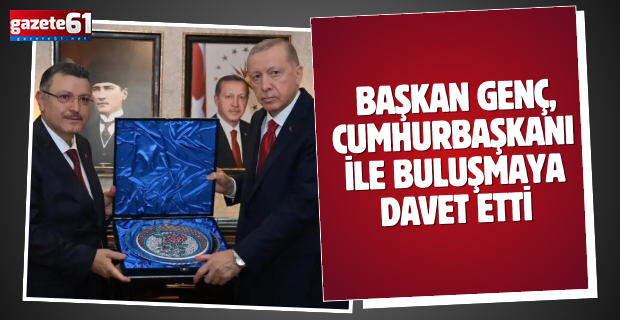 Başkan Genç, Cumhurbaşkanı ile buluşmaya davet etti