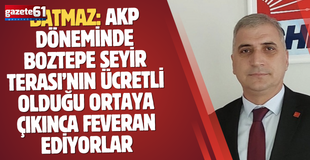 BATMAZ: AKP DÖNEMİNDE BOZTEPE SEYİR TERASI’NIN ÜCRETLİ OLDUĞU ORTAYA ÇIKINCA FEVERAN EDİYORLAR