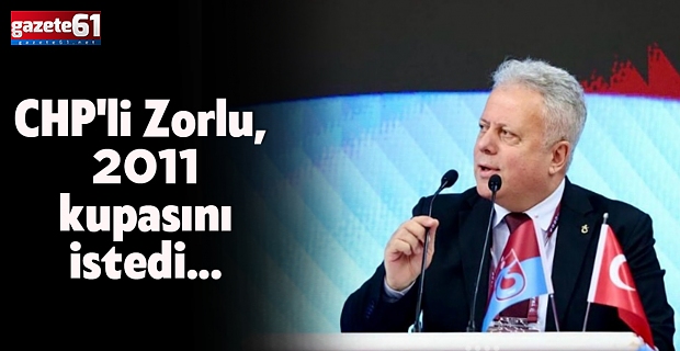 CHP'li Zorlu, 2011 kupasını istedi...