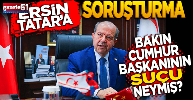 Kıbrıs seçimleri için Ersin Tatar'a soruşturma!