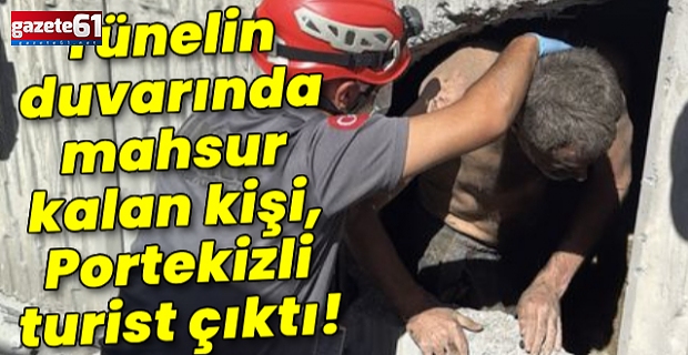 Tünelin duvarında mahsur kalan kişi turist çıktı!