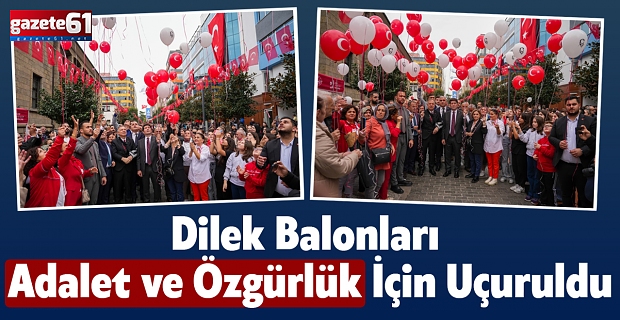 Dilek Balonları  Adalet ve Özgürlük İçin Uçuruldu