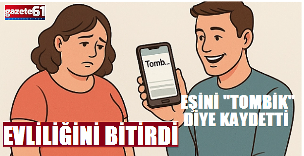 Eşini 'Tombik' diye kaydetti, mahkeme boşanma nedeni saydı!