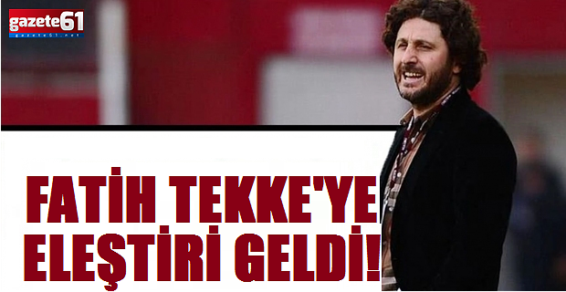 Fatih Tekke'ye Eleştiri Geldi!