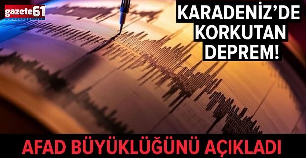 Karadeniz'de korkutan deprem!