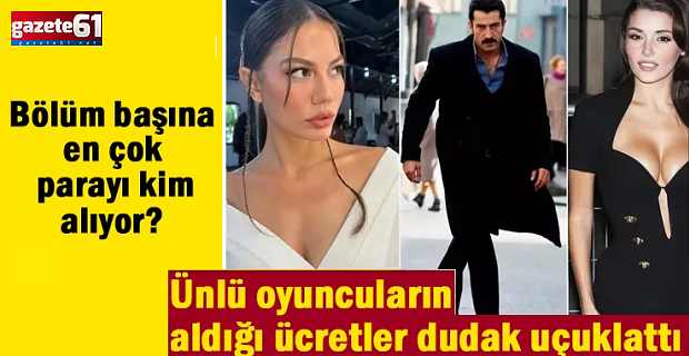 Ünlü oyuncuların bölüm başına aldığı ücretler dudak uçuklattı