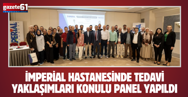 Imperial Hastanesinde tedavi yaklaşımları konulu panel yapıldı…