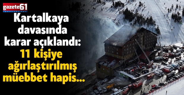 Kartalkaya davasında karar açıklandı: 11 kişiye ağırlaştırılmış müebbet hapis...