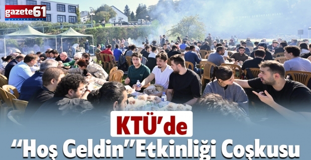 KTÜ’de “Hoş Geldin” Etkinliği Coşkusu