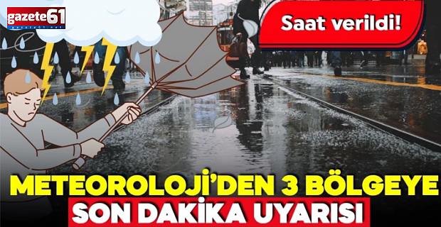 Meteoroloji'den saatli uyarı! 3 bölgede sağanak!