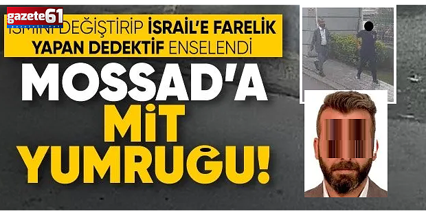 MİT'ten flaş operasyon: İsrail'e casusluk yapan dedektif yakalandı
