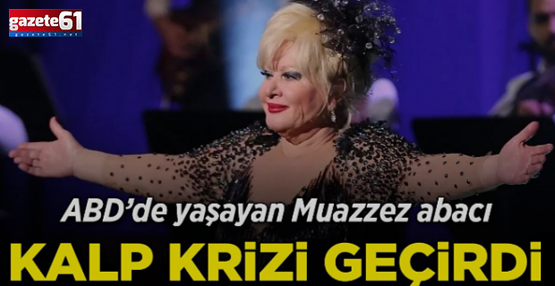 Muazzez Abacı, kalp krizi geçirdi!