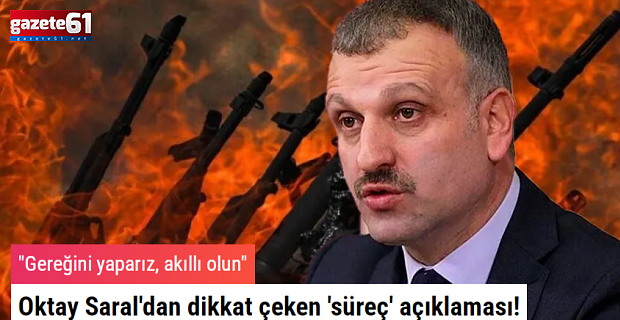 Oktay Saral'dan dikkat çeken 'süreç' açıklaması!