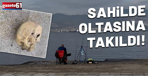 Oltasına denizde insan kafatası takıldı