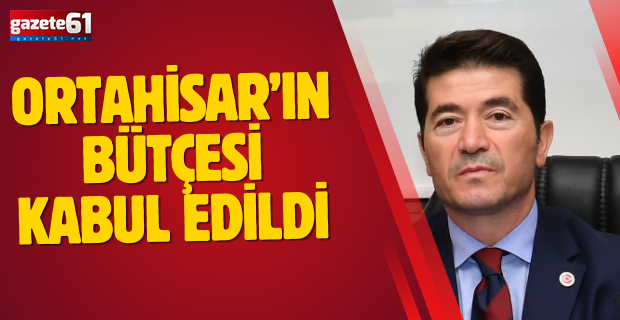 Ortahisar’ın bütçesi kabul edildi