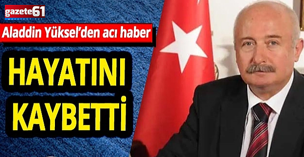 Efsane Vali Aladdin Yüksel den acı haber!