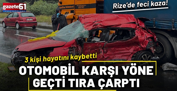 Rize'deki kazada 3 kişi  hayatını kaybetti