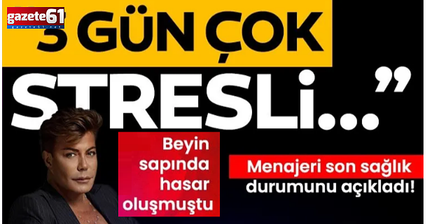 Sağlık durumunu açıkladı! "3 gün çok stresli..." Beyin sapında hasar oluşmuştu