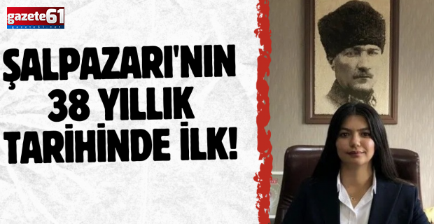 Şalpazarı'nın 38 yıllık tarihinde ilk!