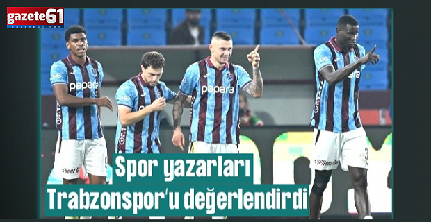 Spor yazarları Trabzonspor - Kayserispor maçını değerlendirdi