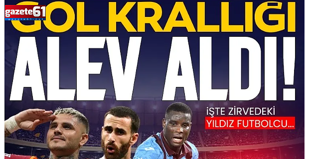 Süper Lig'de gol krallığı yarışı alev aldı! İşte zirvedeki yıldız futbolcu...