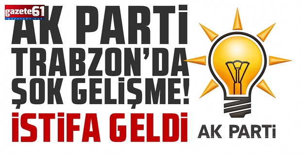 Trabzon AK Parti'de iki istifa!