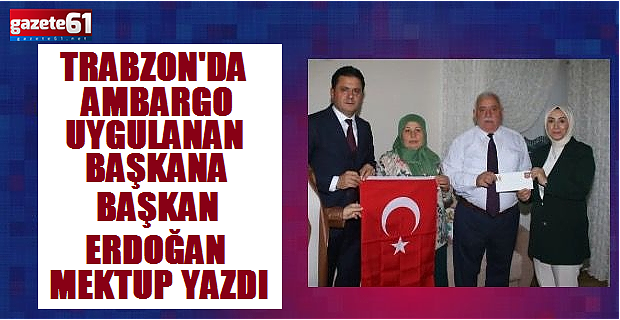 Trabzon'da Ambargo Uygulanan Başkana Mektup Geldi