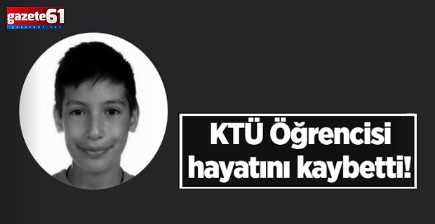 Trabzon'da KTÜ öğrencisi hayatını kaybetti!