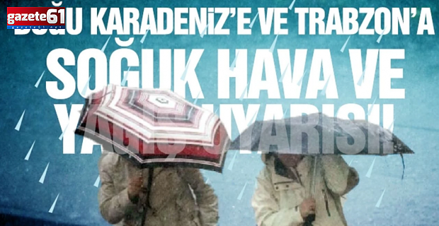 Trabzon dikkat! Soğuk hava dalgası geliyor