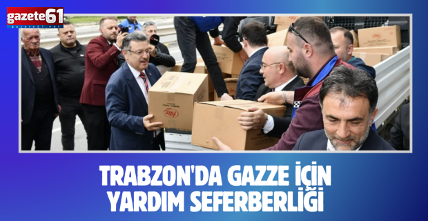 TRABZON'DA GAZZE İÇİN YARDIM SEFERBERLİĞİ