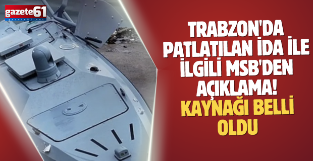 Trabzon'da patlatılan İDA ile ilgili MSB'den açıklama! Kaynağı belli oldu